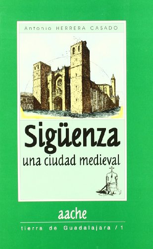 9788487743085: Siguenza. Una Ciudad Medieval. Tierra de Guadalajara N 1