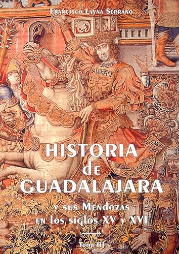 9788487743566: Historia de Guadalajara y sus Mendozas en los siglos XV y XVI
