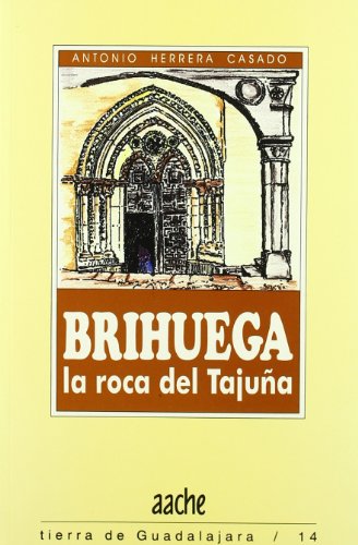 Brihuega, la roca del TajunÌƒa: Una guiÌa para conocerla y visitarla (Tierra de Guadalajara) (Spanish Edition) (9788487743573) by Herrera Casado, Antonio