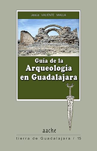 Beispielbild fr Guia de la Arqueologia en Guadalajara zum Verkauf von Librera 7 Colores
