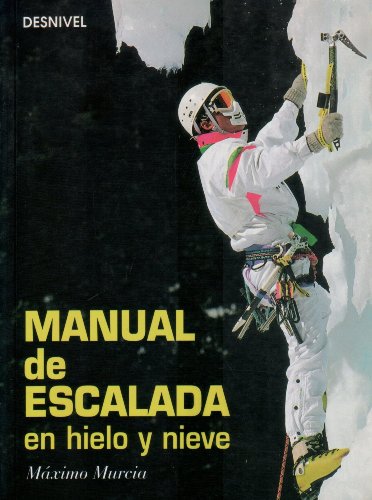 Beispielbild fr Manual de escalada en hielo y en nieve zum Verkauf von Librera Prez Galds