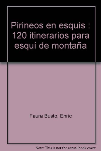 Pirineos en esquís : 120 itinerarios para esquí de montaña - Enric Faura Busto, Jordi Longàs