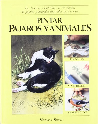 Imagen de archivo de Pintar pjaros y animales las tcnicas y materiales de 22 cuadros de pjaros y animales ilustradas paso a paso a la venta por Librera Prez Galds
