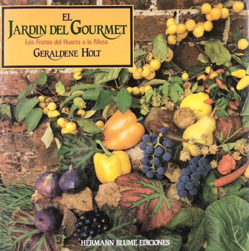 Beispielbild fr El jardn del gourmet : los frutos del huerto a la mesa (Naturaleza y jardinera, Band 1) zum Verkauf von medimops