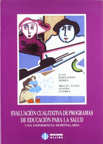 Stock image for EVALUACION CUALITATIVA DE PROGRAMAS DE EDUCACION PARA LA SALUD. UNA EXPERIENCIA HOSPITALARIA for sale by KALAMO LIBROS, S.L.