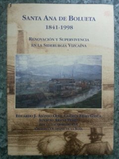 9788487778193: SANTA ANA DE BOLUETA 1841 - 1998. RENOVACION Y SUPERVIVENCIA EN LA SIDEURGIA VIZCAINA