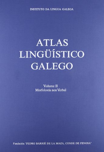 ATLAS LINGUISTICO GALEGO, II: MORFOLOXIA NON VERBAL. COORD.: R. ALVAREZ BLANCO - INSTITUTO DA LINGUA GALEGA