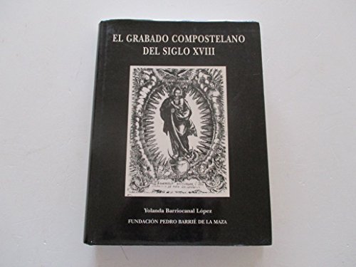 GRABADO COMPOSTELANO DEL SIGLO XVIII. EL