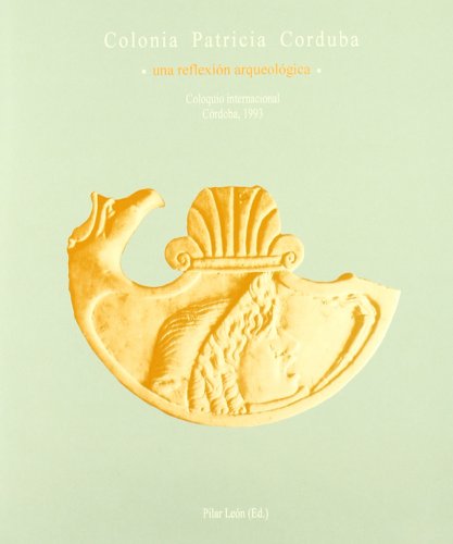 9788487826948: Colonia Patricia Corduba: Una reflexión arqueológica (Spanish Edition)