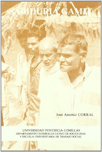 Sabiduria gamit: Una sociedad pre-consumista, mitos y leyendas de una tribu asiatica (Publicaciones de la Universidad Pontificia Comillas. Serie I, Estudios) (Spanish Edition) - Jose Antonio Corral