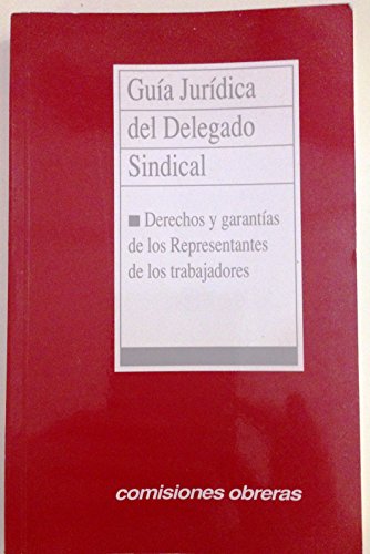 9788487851001: Guia Juridica del Delegado Sindical Derechos y Garantias de los Representantes de los Trabajadores