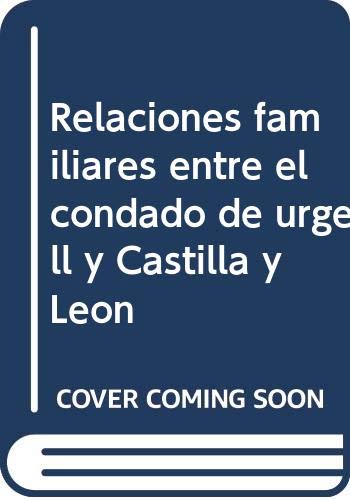Stock image for Relaciones familiares entre el Condado de Urgell y Castilla y Len for sale by MARCIAL PONS LIBRERO