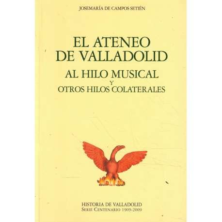 Beispielbild fr El Ateneo De Valladolid Al Hilo Musical Y Otros Hilos Colaterales zum Verkauf von Libros Ramban