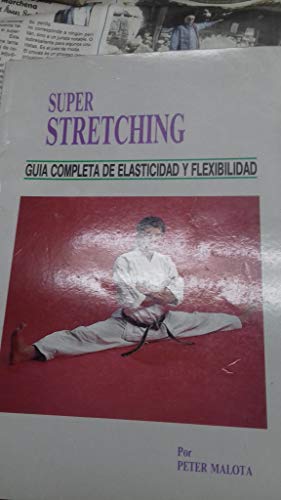 Imagen de archivo de SUPER STRETCHING, GUA COMPLETA DE ELASTICIDAD Y FLEXIBILIDAD a la venta por Librera Rola Libros