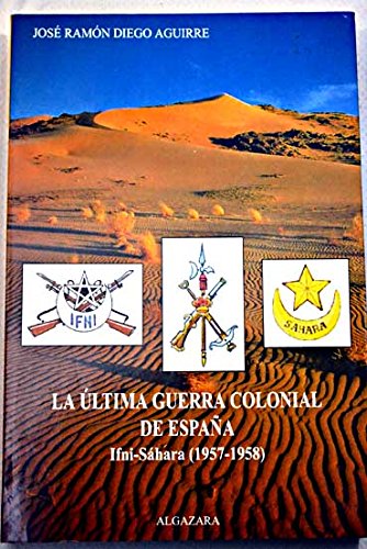 9788487999178: La última guerra colonial de España: Ifni-Sáhara (1957-1958) (Colección Africa própia) (Spanish Edition)