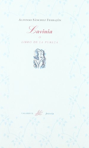 Imagen de archivo de Lavinia, o, Libro de la pureza (Calambur. Poesa) a la venta por Revaluation Books
