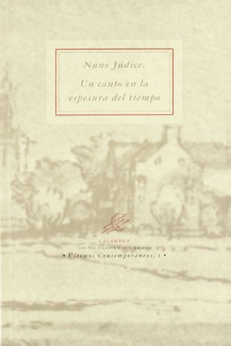 Beispielbild fr Nuno Jdice. Un canto en la espesura del tiempo (Los solitarios y sus amigos. ltimos contemporneos) Judice, Nuno et alii and Puerto, J.L. zum Verkauf von VANLIBER