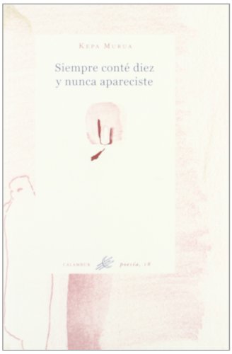 Imagen de archivo de SIEMPRE CONT DIEZ Y NUNCA APARECISTE a la venta por KALAMO LIBROS, S.L.