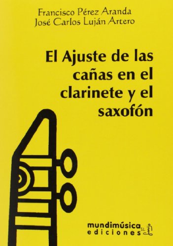 Stock image for EL AJUSTE DE LAS CAAS EN EL CLARINETE Y EL SAXOFN for sale by Librerias Prometeo y Proteo