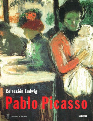 Pablo Picasso. Colección Ludwig. Pintura, Dibujo, Escultura, Cerámica Y Obra Gráfica