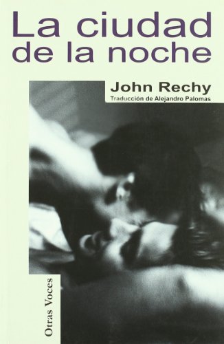 La Ciudad De La Noche/ City of Night (Spanish Edition) - Rechy, John