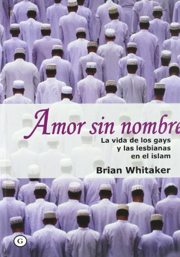 Beispielbild fr Amor sin nombre : la vida de los gays y las lesbianas en el islam zum Verkauf von medimops