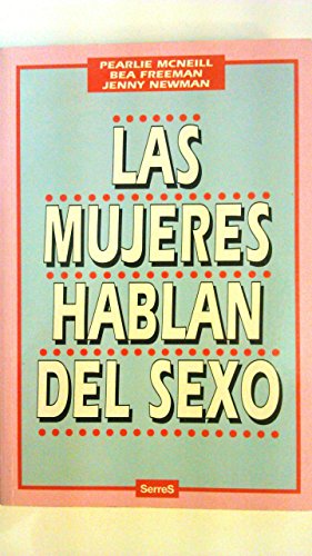 Beispielbild fr Las Mujeres Hablan Del Sexo/Women Talk Sex (Spanish Edition) by Freeman, Bea;. zum Verkauf von Iridium_Books