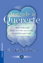 Stock image for Aprende a quererte: Desprendi ndote de las actitudes que anulan tu verdadero potencial (Spanish Edition) for sale by WorldofBooks