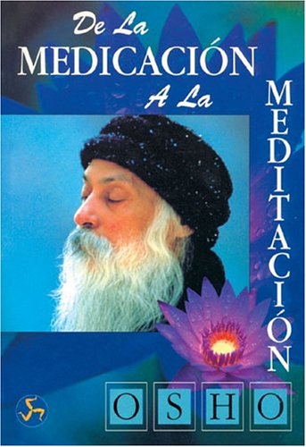 Imagen de archivo de De la medicacin a la meditacin Osho a la venta por Papiro y Papel