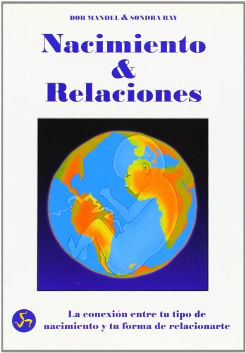 Stock image for NACIMIENTO Y RELACIONES : LA CONEXIN ENTRE TU TIPO DE NACIMIENTO Y TU FORMA DE RELACIONARTE LA CONEXIN ENTRE TU TIPO DE NACIMIENTO Y TU FORMA DE RELACIONARTE for sale by Zilis Select Books