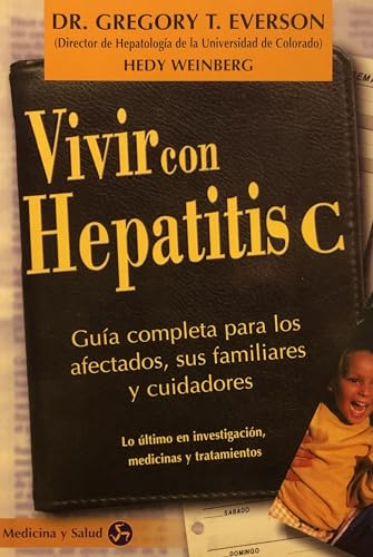 Imagen de archivo de Vivir con hepatitis C: Gua completa para los afectados, sus familiares y cuidadores (Spanish Edition) a la venta por Irish Booksellers