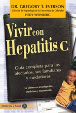 VIVIR CON HEPATITIS C . GUÍA COMPLETA PARA LOS AFECTADOS, SUS FAMILIARES Y CUIDADORES . 1ª EDICIÓN