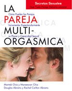 Beispielbild fr La pareja multiorgsmica. Secretos sexuales que toda pareja debera conocer: Cmo incrementar espectacularmente el placer, la intimidad y la capacidad sexual (Spanish Edition) zum Verkauf von GF Books, Inc.