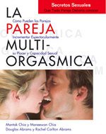 9788488066862: La Pareja Multi-Orgasmica: Secretos Sexuales Que Toda Pareja Deberia Conocer: Cmo incrementar espectacularmente el placer, la intimidad y la capacidad sexual (Mantak Chia)