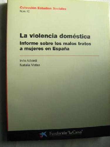 9788488099488: La violencia domstica. Informe sobre los malos tratos a mujeres en Espaa