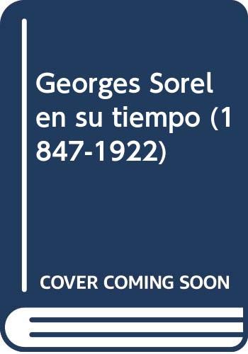 Stock image for GEORGES SOREL EN SU TIEMPO (1847-1922) EL CONDUCTOR DE HEREJIAS for sale by LIBRERA COCHERAS-COLISEO