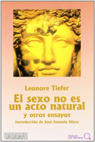 Stock image for EL SEXO NO ES UN ACTO NATURAL Y OTROS ENSAYOS for sale by Zilis Select Books