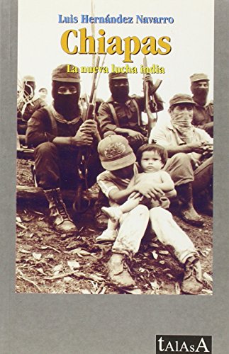 Chiapas: La nueva lucha india (Talasa) (Spanish Edition) (9788488119575) by HernÃ¡ndez Navarro, Luis