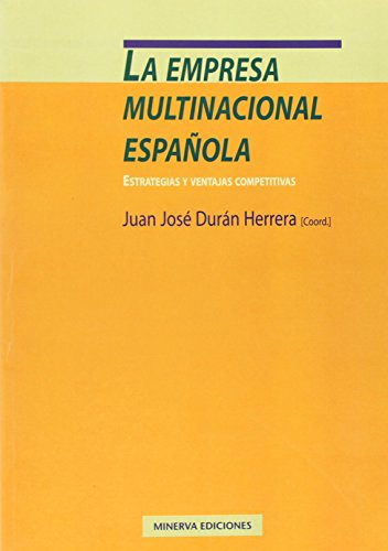 Imagen de archivo de LA EMPRESA MULTINACIONAL ESPAOLA ESTRATEGIAS Y VENTAJAS COMPETITIVAS a la venta por Zilis Select Books