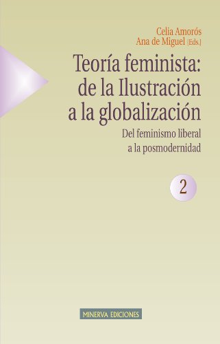 Imagen de archivo de TEORA FEMINISTA: DE LA ILUSTRACIN A LA GLOBALIZACIN (2) DEL FEMINISMO LIBERAL A LA POSMODERNIDAD a la venta por Zilis Select Books