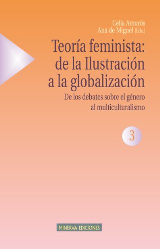 Imagen de archivo de TEORIA FEMINISTA: DE LA ILUSTRACION A LA GLOBALIZACION. 3. De los debates sobre el gnero al multiculturalismo a la venta por KALAMO LIBROS, S.L.