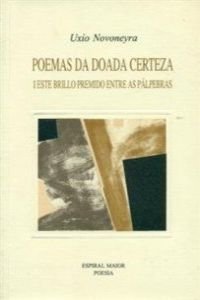 9788488137395: Poemas da doada certeza i este brillo premido entre as pálpebras (Espiral Maior poesía)