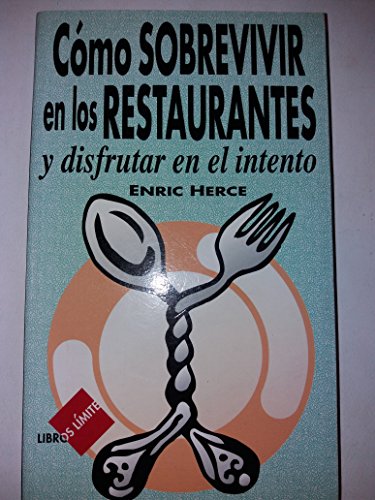 Beispielbild fr Como Sobrevivir En Los Restaurantes y Disfrutar En El Intento zum Verkauf von Librera Gonzalez Sabio