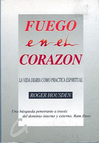 Stock image for Fuego en el Corazon: La Vida Diaria como Practica Espiritual (Heart of Fire: Every Day Life Like Practical Spirituality) (Spanish Edition) for sale by ThriftBooks-Dallas