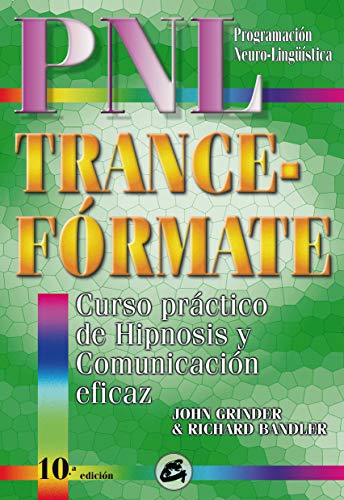 Trance-fÃ³rmate: Curso prÃ¡ctico de hipnosis y comunicaciÃ³n eficaz (Spanish Edition) (9788488242051) by Grinder, John; Bandler, Richard