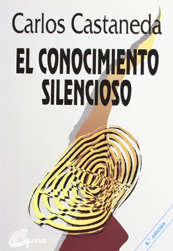 El conocimiento silencioso (Nagual) (Spanish Edition) (9788488242105) by Castaneda, Carlos