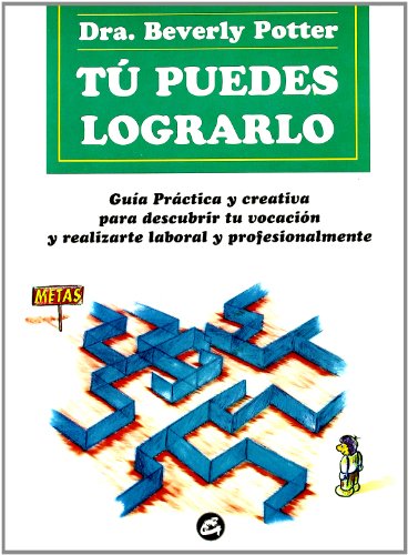 TÃš PUEDES LOGRARLO: GUÃA PRÃCTICA Y CREATIVA PARA DESCUBRIR TU VOCACIÃ“N Y REALIZARTE LABORAL Y PROFESIONALMENTE (Recreate) (Spanish Edition) (9788488242501) by POTTER, BERVELY