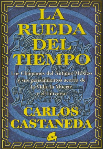 Imagen de archivo de La rueda del tiempo : los chamanes del antiguo Mxico y sus pensamientos acerca de la vida, la muerte y el universo a la venta por Iridium_Books