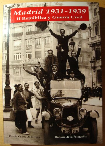 Stock image for Madrid 1931-1939 II Republica y Guerra Civil - Historia de la Fotografia for sale by Budget Books