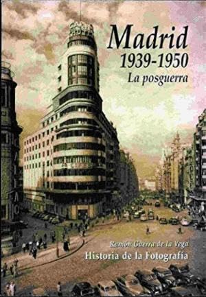 Imagen de archivo de Madrid 1939-1950: La Posguerra (Historia de la Fotografia) a la venta por Booksavers of MD